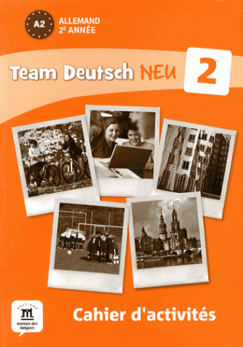 Allemand 2e anne A2 Team Deutsch Neu 2 - Cahier d'activits