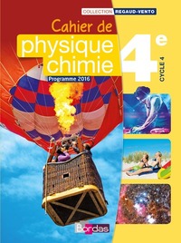 REGAUD-VENTO PHYSIQUE CHIMIE 4E 2016 - CAHIER DE L'ELEVE
