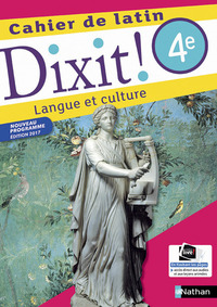 DIXIT ! CAHIER LATIN 4E 2017 / DIXIT ! CAHIER DE L'ELEVE
